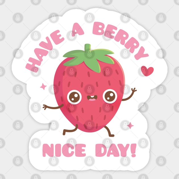 Cute Strawberry, Have A Berry Nice Day Sticker by rustydoodle